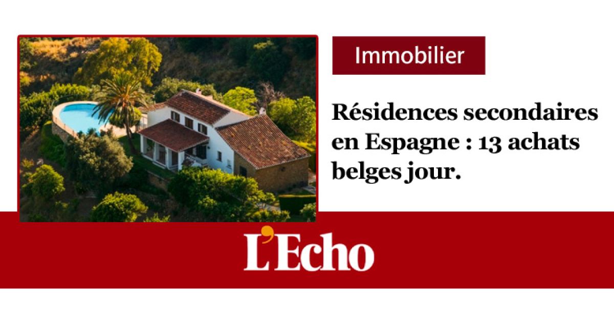 L'Echo, immobilier. Les Belges continuent à se ruer sur les biens immobiliers en Espagne. 1ᵉʳ semestre, malgré des prix en hausse de 10%, leurs achats ont encore progressé de 10%