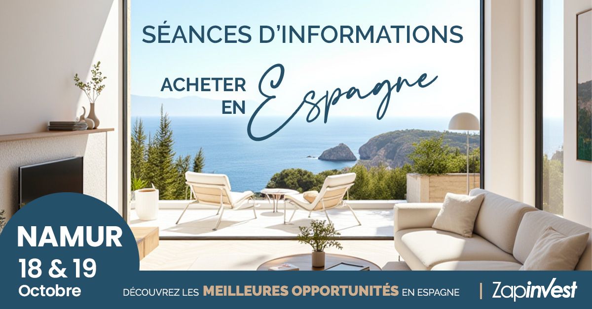 Séances d'infos de retour à Namur ces 18 et 19 octobre. Toutes les réponses à vos questions MAIS AUSSI les 10 meilleures opportunités pour INVESTIR EN ESPAGNE à l'agence Zapinvest de NAMUR