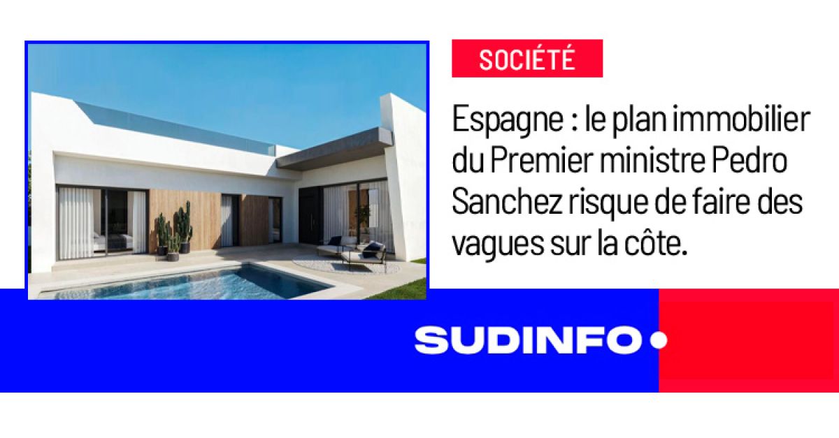 Sud INFO - Actualités Monde - Zapinvest fait le point sur le plan immobilier de Pedro Sanchez pour lutter contre la crise du logement.